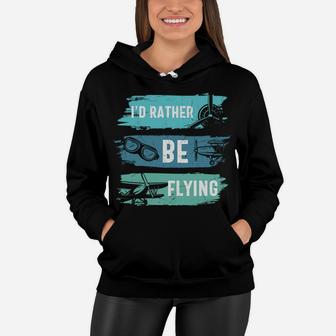 Id Rather Be Flying Funny Pilot Job Title Women Hoodie - Seseable