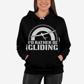 Id Rather Be Gliding Glider Funny Pilot Job Women Hoodie - Seseable