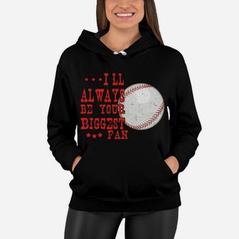 I'll Always Be Your Biggest Fan Baseball Mom gift, Sport Gift for mom Women Hoodie - Seseable