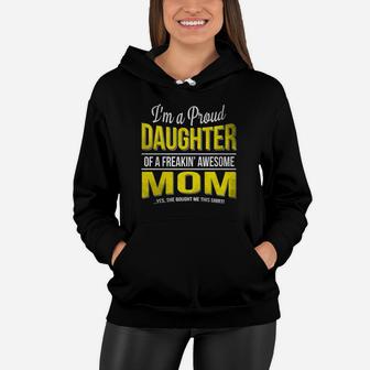 Im A Proud Daughter Of A Freaking Awesome Mom Women Hoodie - Seseable