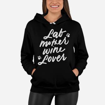 Lab Mother Wine Lover Cute Dog Mom Mothers Day Gifts Women Hoodie - Seseable