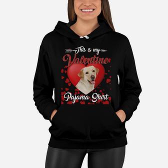 Labrador Retriever Lovers This Is My Valentine Pajama Shirt Great Valentines Gift Women Hoodie - Seseable