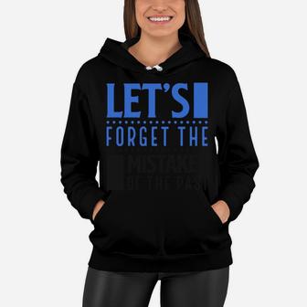 Lets Forget The Mistakes Of The Past Make It Better In The New Year Wishes Gift Women Hoodie - Seseable