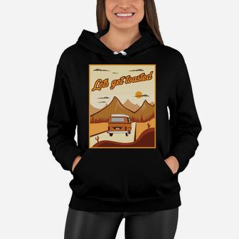 Lets Get Toasted Riding On Camping Road Van Truck Women Hoodie - Seseable
