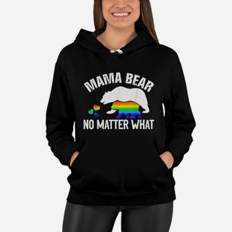Lgbt Pride Mama Bear No Matter What Hugs Awareness Women Hoodie - Seseable