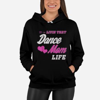 Livin That Dance Mom Life Women Hoodie - Seseable