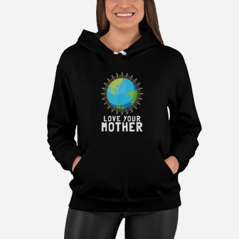 Love Your Mother Earth Against Climate Change Women Hoodie - Seseable
