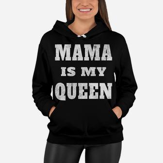 Mama Is My Queen For Men Women And Kids Women Hoodie - Seseable