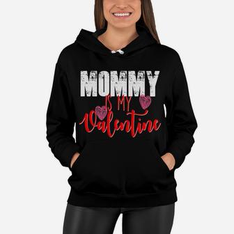 Mommy Is My Valentine Day Mom Boys Girls Kids Women Hoodie - Seseable