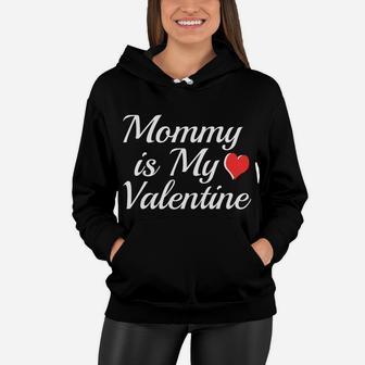 Mommy Is My Valentine Love Valentine Day Festival Women Hoodie - Seseable