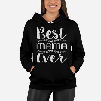 Mothers Day Best Mama Ever s Mommy Grandma Gifts Women Hoodie - Seseable