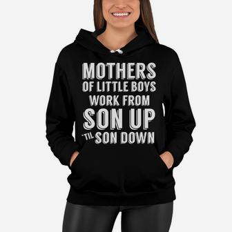 Mothers Of Little Boys Work From Son Up Mommy Mom Women Hoodie - Seseable