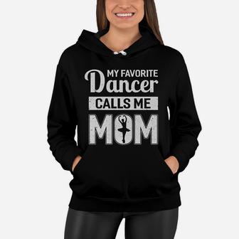 My Favorite Dancer Calls Me Mom Funny Ballet Dance Mom Women Hoodie - Seseable