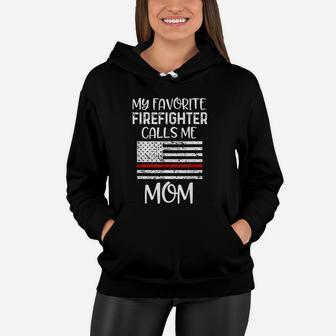 My Favorite Firefighter Calls Me Mom Thin Red Line Gift Women Hoodie - Seseable