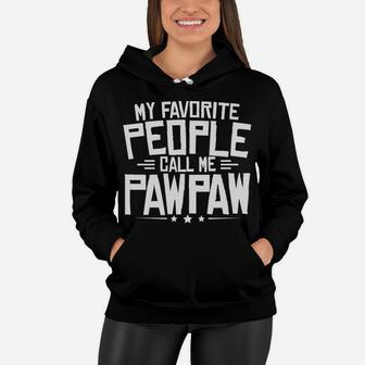 My Favorite People Call Me Pawpaw Fathers Day Women Hoodie - Seseable