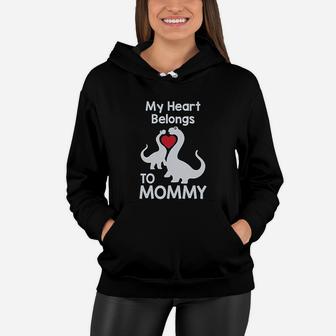 My Heart Belongs To Mommy Cute T-rex Love Mothers Day Women Hoodie - Seseable