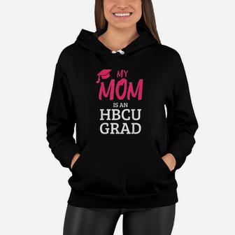 My Mom Is An Hbcu Grad I Hbcu College Women Hoodie - Seseable