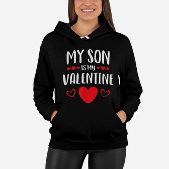 My Son Is My Valentine Mom Dad Valentine's Day Women Hoodie - Seseable