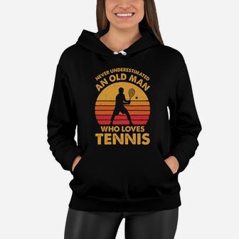 Never Underestimated An Old Man Funny Vintage Tennis Gift Women Hoodie - Seseable
