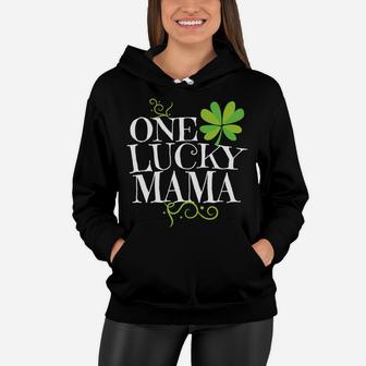 One Lucky Mama St Paddys Day Mom St Patricks Pattys Women Hoodie - Seseable
