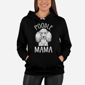 Poodle Mom Poodle Mama Women Hoodie - Seseable