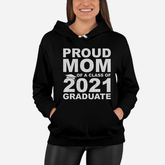 Proud Mom Of A Class Of 2021 Graduate School Funny Women Hoodie - Seseable