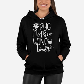 Pug Mom Women Funny Cute Dog Wine Mothers Day Gift Women Hoodie - Seseable