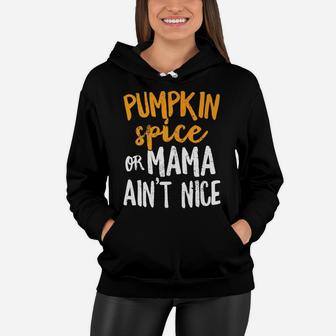 Pumpkin Spice Or Mama Aint Nice Fall Orange Farm Women Hoodie - Seseable