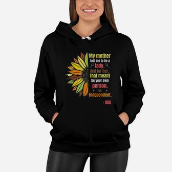 Ruth Bader Ginsburg Quote My Mother Told Me To Be A Lady Women Hoodie - Seseable