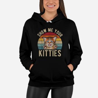 Show Me Your Kitties Vintage Funny Kitten Cat Lover Women Hoodie - Seseable