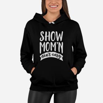 Show Mom Ain't Easy Women Hoodie - Seseable