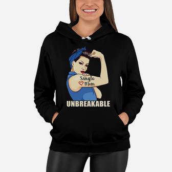 Single Mom Unbreakable Cool Gifts For Mothers Day Women Hoodie - Seseable