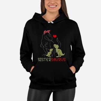 Sistersaurus T Rex Sister Saurus Dinosaur Women Mom Women Hoodie - Seseable