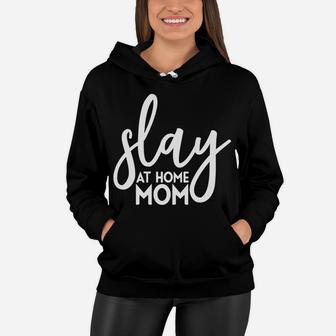 Slay At Home Mom Funny Mother Parenting Women Hoodie - Seseable