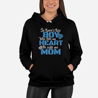 So There Is This Boy Who Stole My Heart He Calls Me Mom Women Hoodie - Seseable