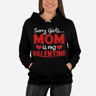 Sorry Girls Mom Is My Valentine Cute For Boys Women Hoodie - Seseable