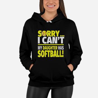 Sorry My Daughter Has Softball Funny Softball Mom Or Dad Women Hoodie - Seseable