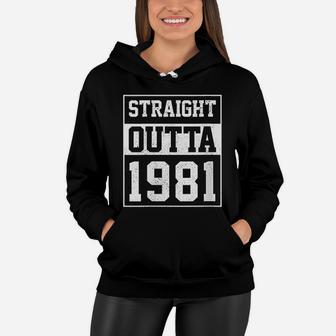 Straight Outta 1981 Funny Vintage Birthday Gift Women Hoodie - Seseable