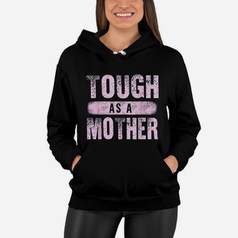 Strong Mama Cute Mothers Day Gift Tough As A Mother Mom Women Hoodie - Seseable
