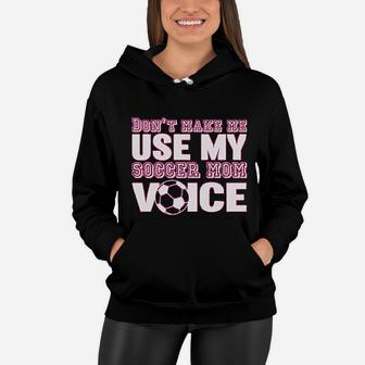 Styles Dont Make Me Use My Soccer Mom Voice Graphic Women Hoodie - Seseable