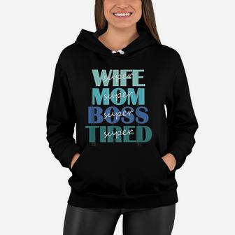 Super Wife Mom Boss And Tired Women Hoodie - Seseable