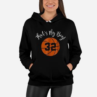 That's My Boy 32 Basketball Player Mom Or Dad Gift Women Hoodie - Seseable