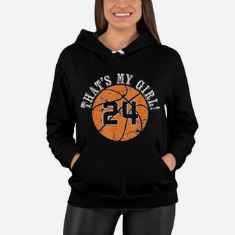 That's My Girl 24 Basketball Player Mom Or Dad Gifts Women Hoodie - Seseable