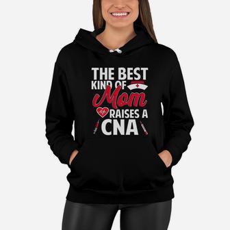 The Best Kind Of Mom Raises A Cna Women Hoodie - Seseable