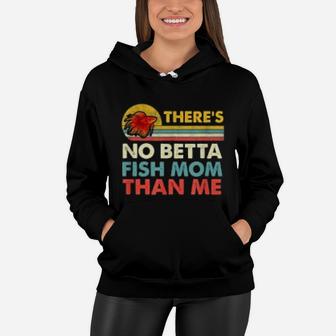 There's No Betta Fish Mom Than Me Vintage Beta Fish Gift Women Hoodie - Seseable