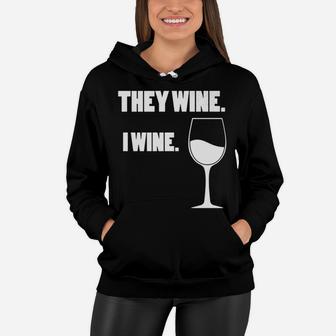 They Wine I Wine Mothers Mom With Sayings Women Hoodie - Seseable