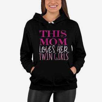 This Mom Loves Her Twin Girls Mom Mother Of Twins Women Hoodie - Seseable