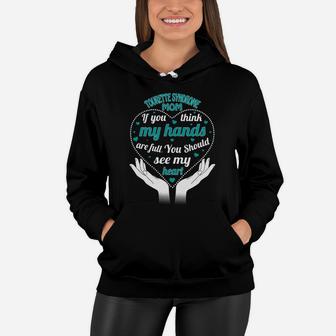Tourette Syndrome Mom If You Think My Hands Are Full You Should See My Heart Women Hoodie - Seseable