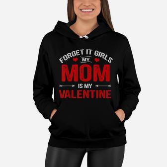 Valentines Day Forget It Girls My Mom Women Hoodie - Seseable