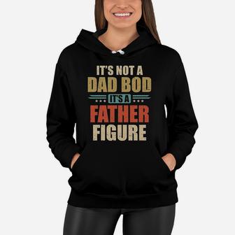 Vintage Dad Gift Its Not A Dad Bod Its A Father Figure Women Hoodie - Seseable